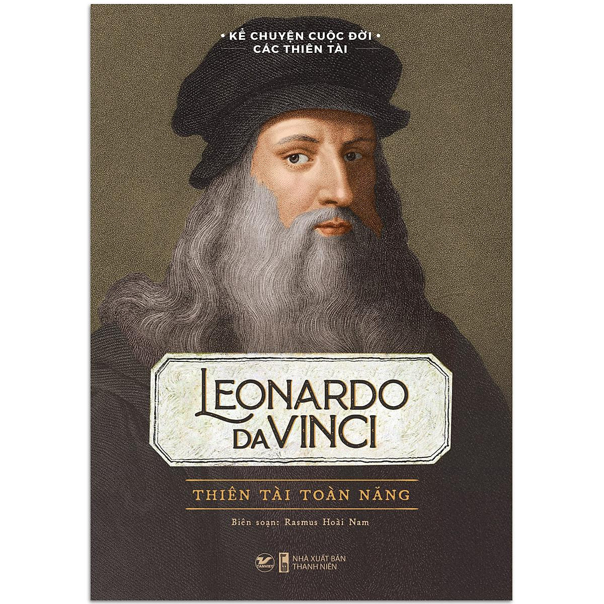 Sách Kể Chuyện Cuộc Đời Các Thiên Tài: Leonardo Davinci - Thiên Tài Toàn Năng