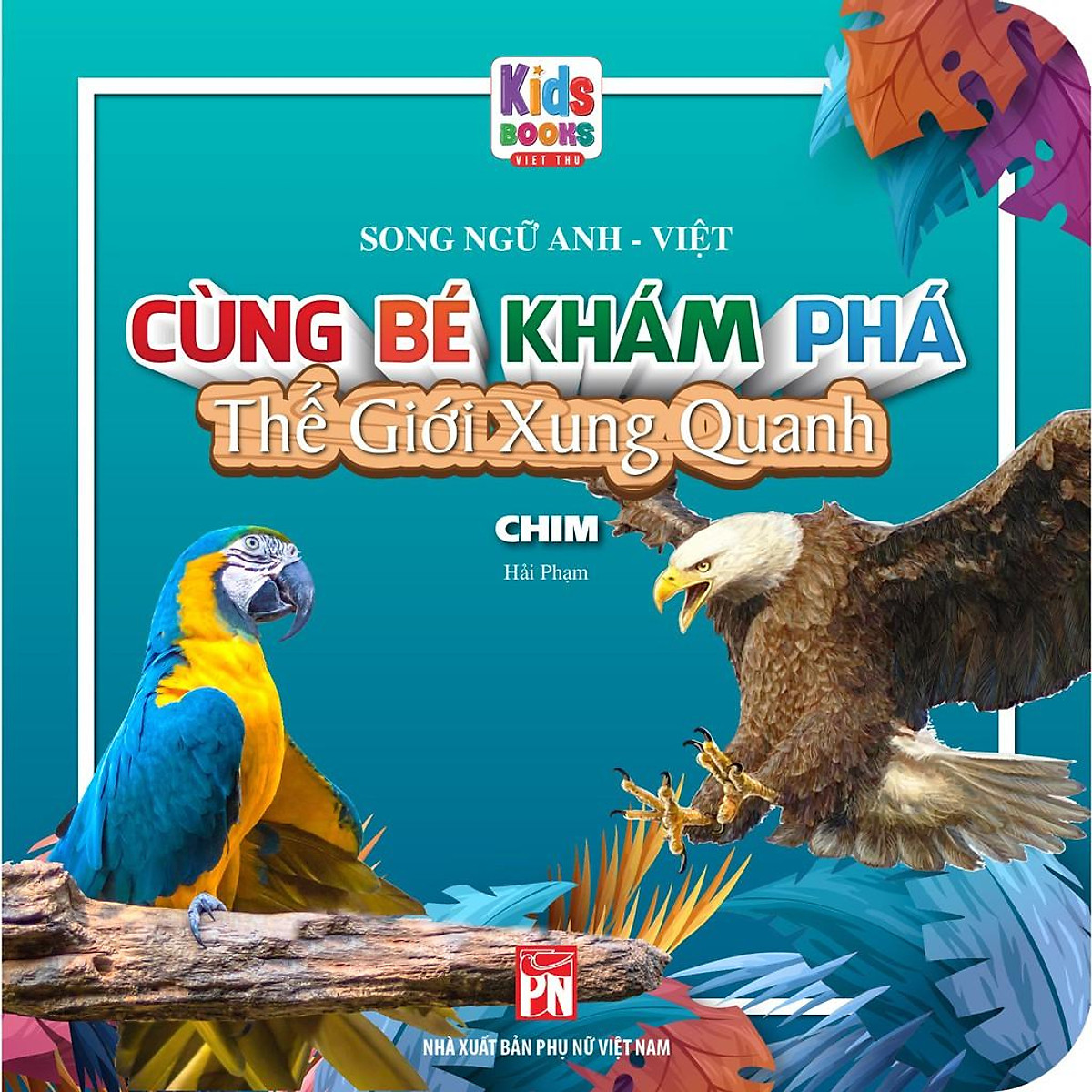 Sách - Cùng Bé Khám Phá Thế Giới Xung Quanh - Chim - Sách Song Ngữ (Bìa Cứng)