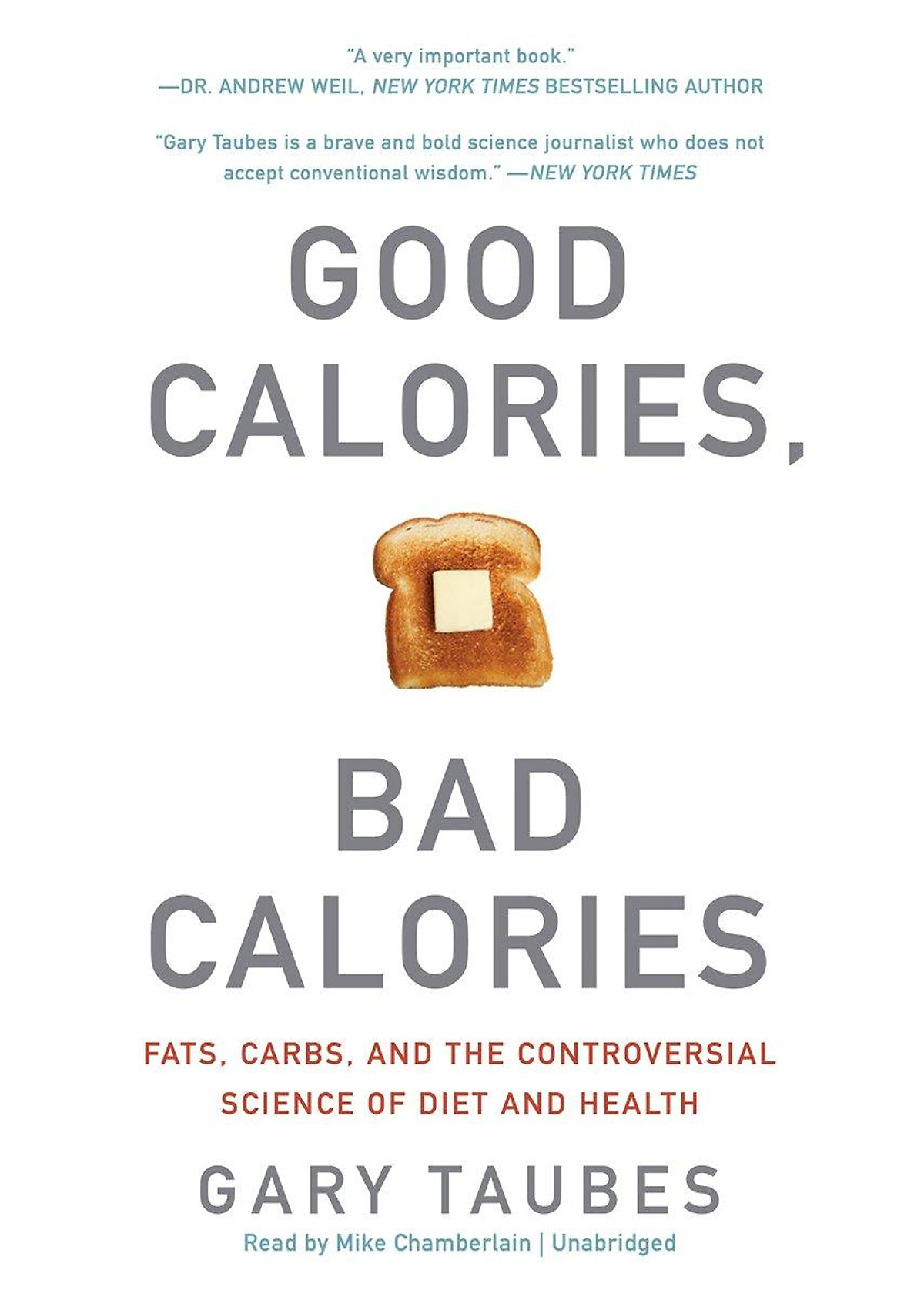 Good Calories, Bad Calories: Fats, Carbs, and the Controversial Science of Diet and Health