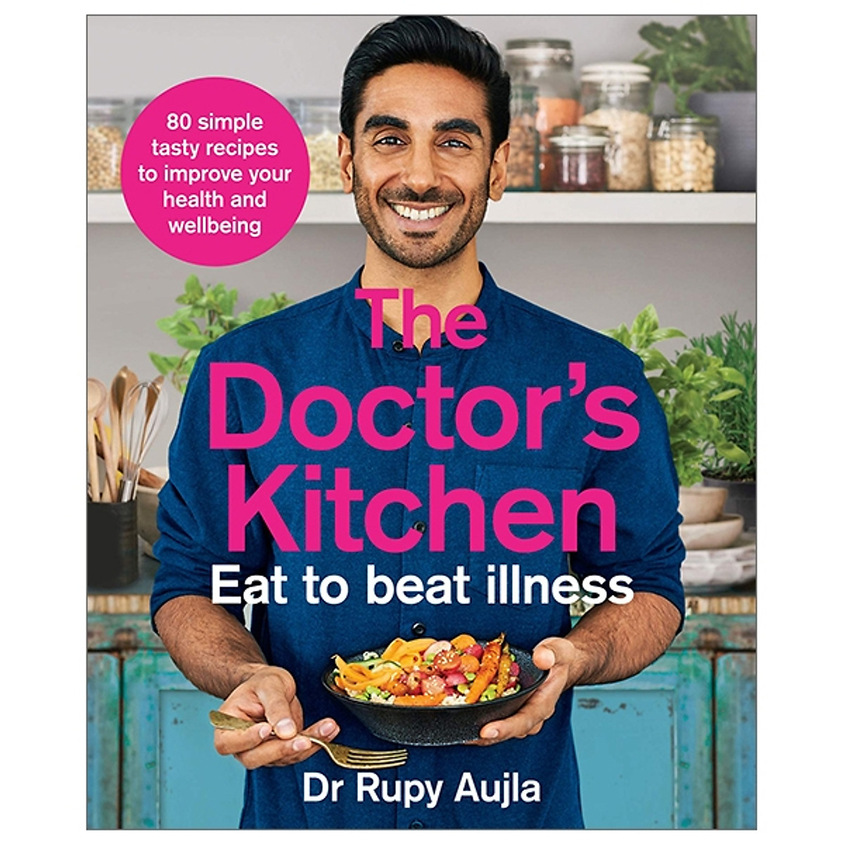 The Doctor’s Kitchen - Eat To Beat Illness