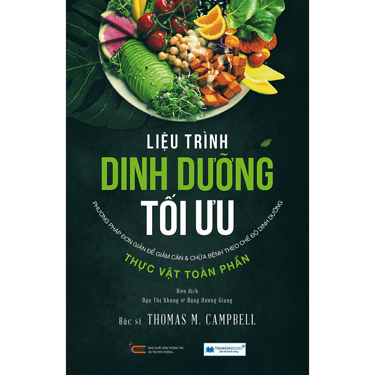 Liệu Trình Dinh Dưỡng Tối Ưu - Phương Pháp Đơn Giản Để Giảm Cân & Chữa Bệnh Theo Chế Độ Dinh Dưỡng THỰC VẬT TOÀN PHẦN