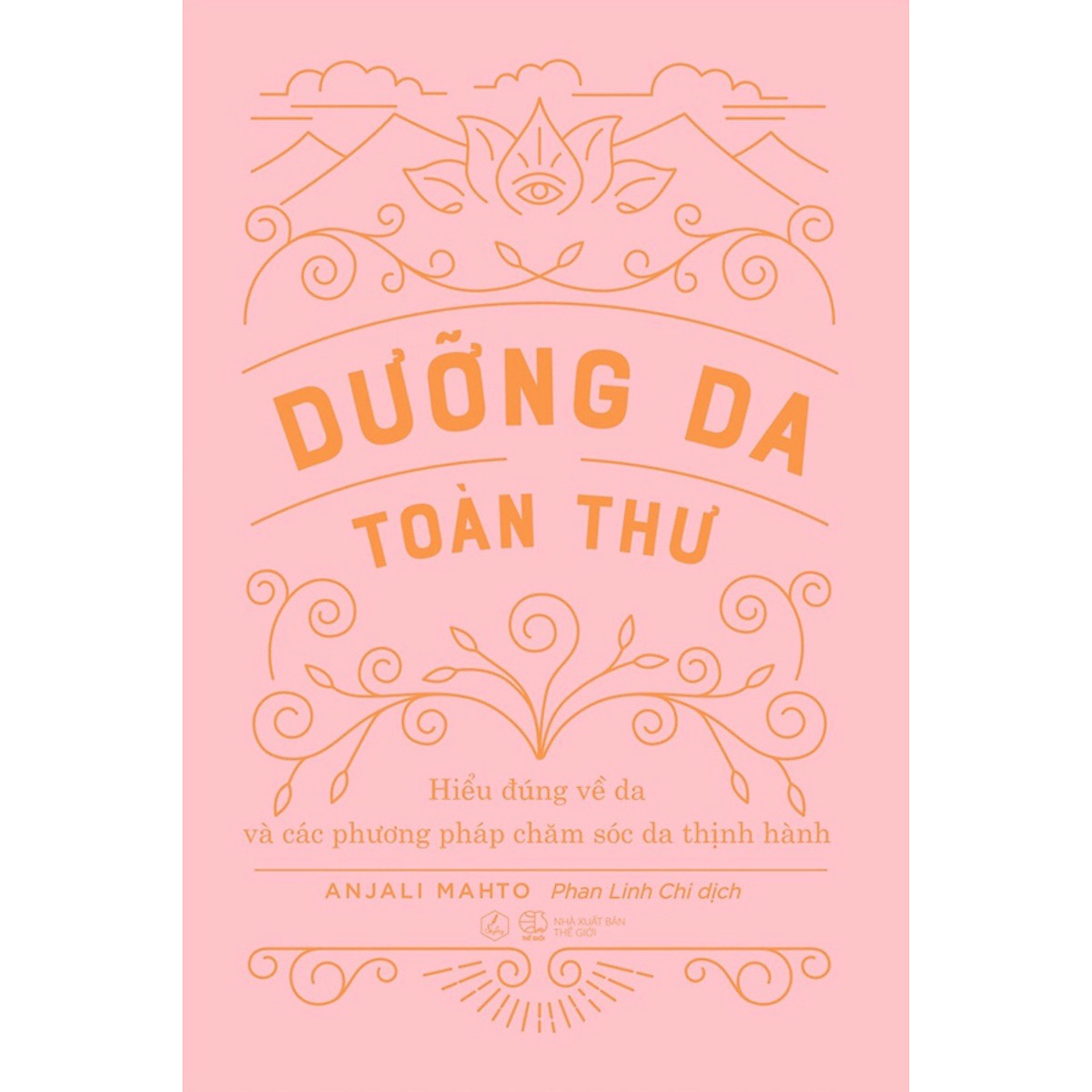 Dưỡng Da Toàn Thư (Hiểu Đúng Về Da và Các Phương Pháp Chăm Sóc Da Thịnh Hành)