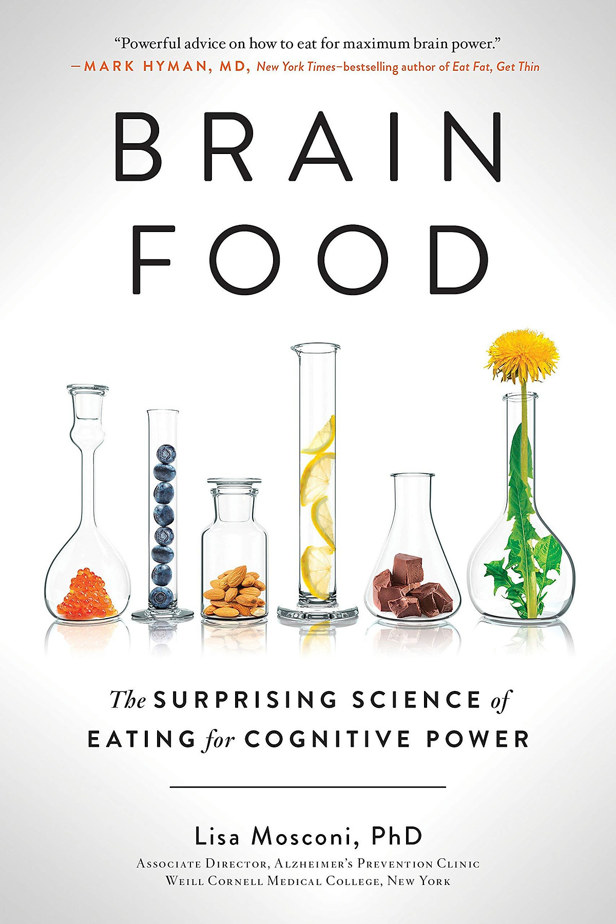 Brain Food - THE SURPRISING SCIENCE OF EATING FOR COGNITIVE POWER