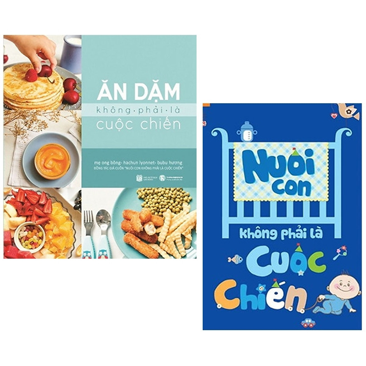 Combo Nuôi Con Không Phải Là Cuộc Chiến + Ăn Dặm Không Phải Là Cuộc Chiến (Bộ 2 Cuốn)