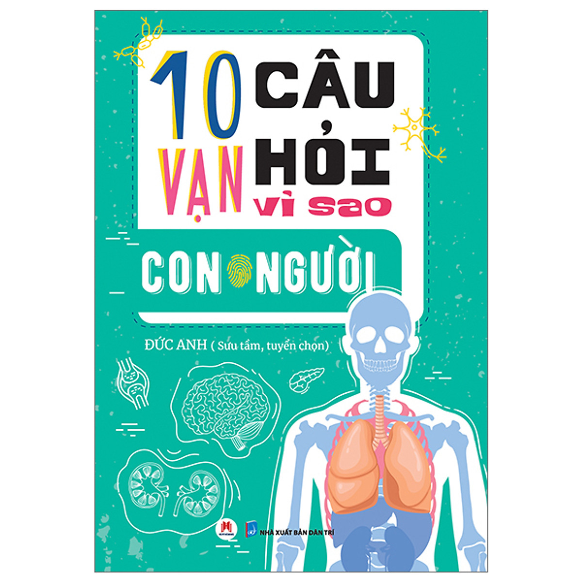 10 Vạn Câu Hỏi Vì Sao? - Con Người (Tái Bản)