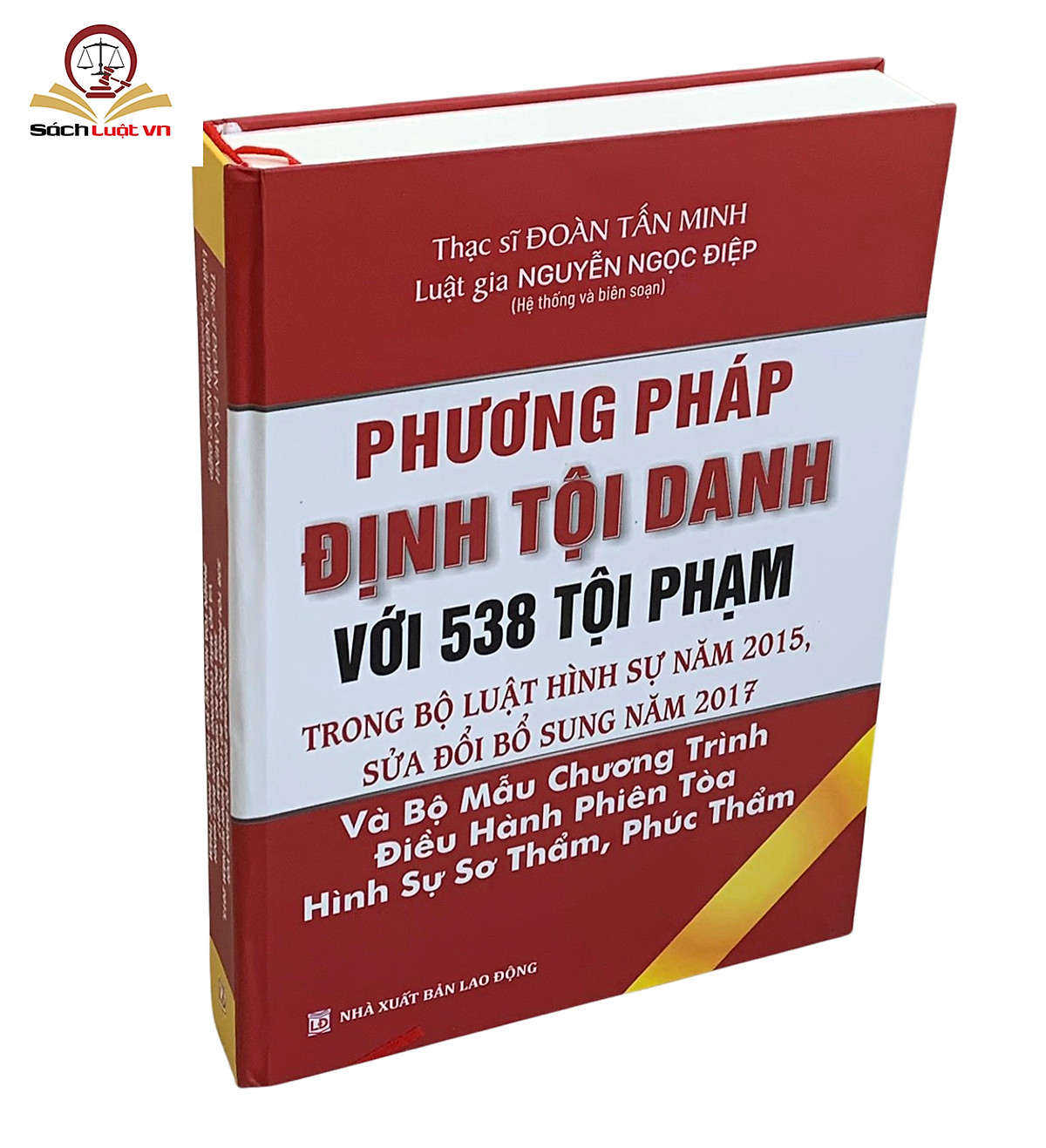 Sách Phương Pháp Định Tội Danh Với 538 Tội Phạm Quy Định Trong Bộ Luật Hình Sự 2015, Được Sửa Đổi, Bổ Sung 2017 (Tái Bản Có Bổ Sung)