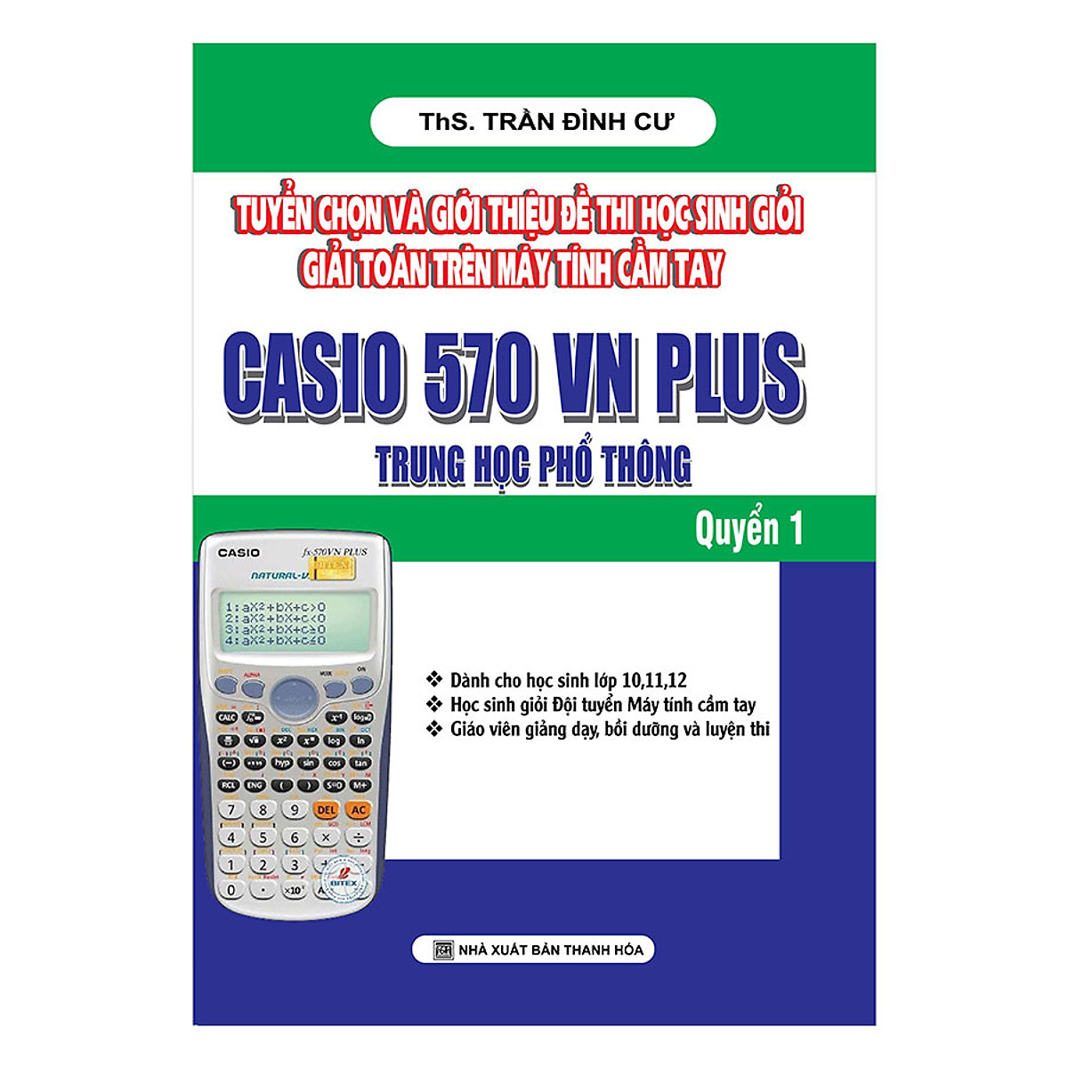 Tuyển Chọn Và Giới Thiệu Đề Thi HS Giỏi Giải Toán Trên Máy Tính Cầm Tay Casio 570 VN Plus THPT Quyển 1