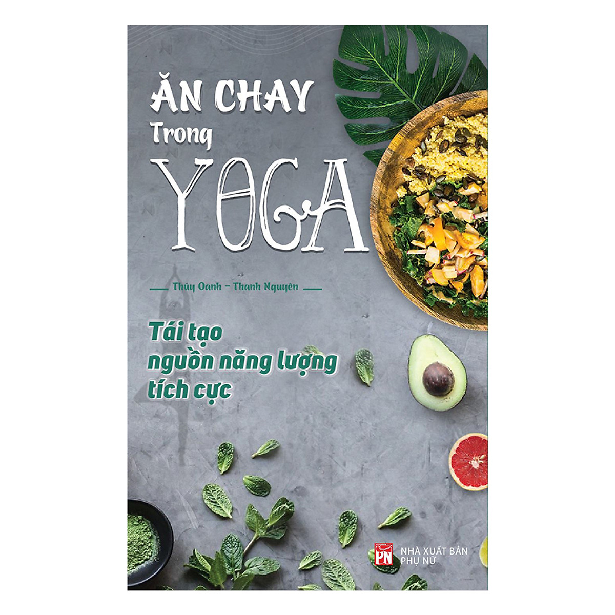 Ăn Chay Trong Yoga - Tái Tạo Nguồn Năng Lượng Tích Cực