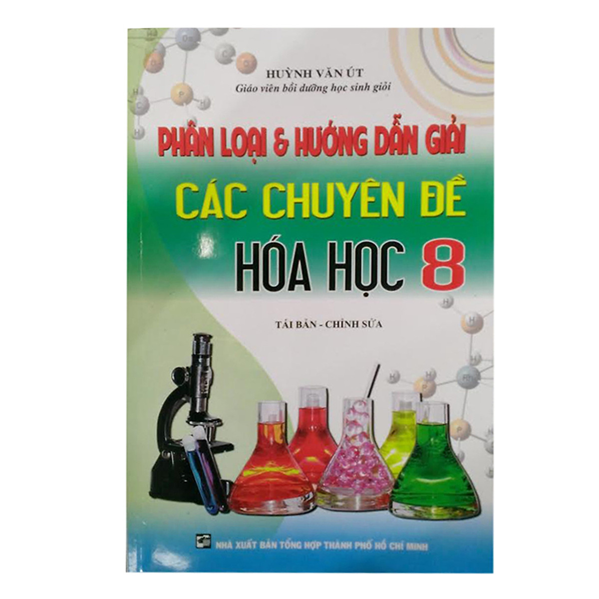 Phân Loại Và Hướng Dẫn Giải Các Chuyên Đề Hóa Lớp 8 (Tái Bản)