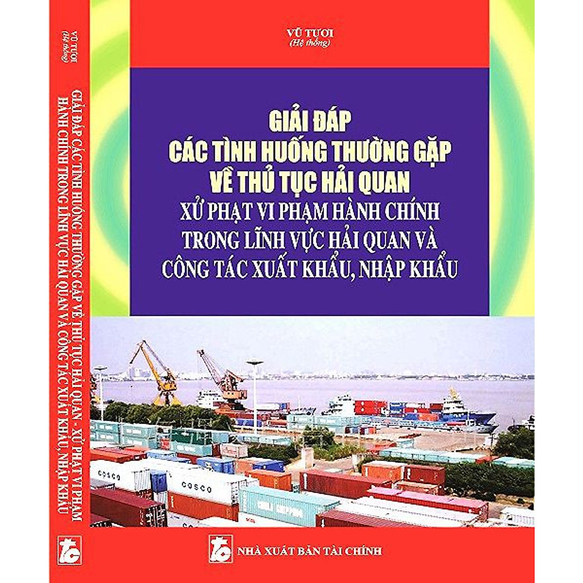 Giải Đáp Các Tình Huống Thường Gặp Về Thủ Tục Hải Quan Xử Phạt Vi Phạm Hành Chính Trong Lĩnh Vực Hải Quan Và Công Tác Xuất Khẩu, Nhập Khẩu