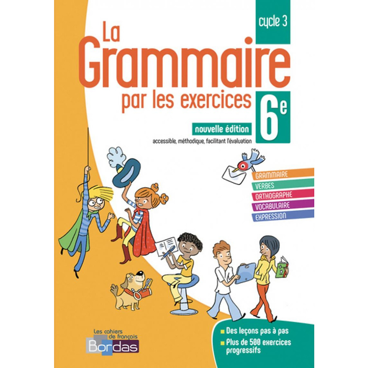 Sách học tiếng Pháp: La Grammaire Par Les Exercices 6E 2018 Cahier De L'Eleve