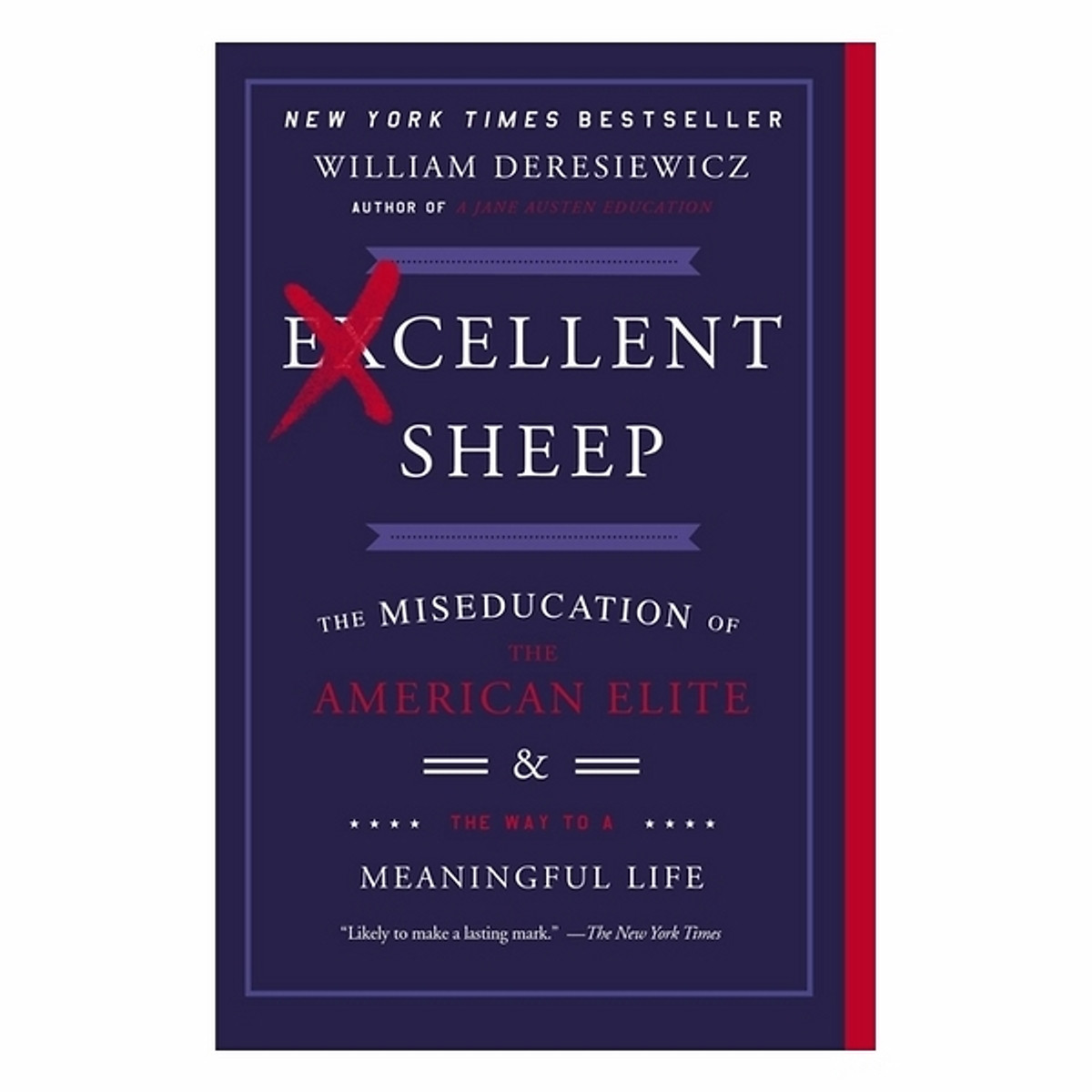 Excellent Sheep: The Miseducation Of The American Elite And The Way To A Meaningful Life