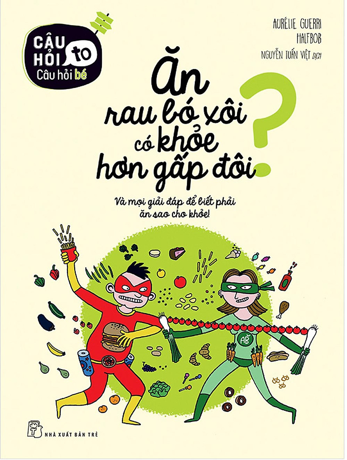 Câu Hỏi To – Câu Hỏi Bé: Ăn Rau Bó Xôi Có Khỏe Gấp Đôi?