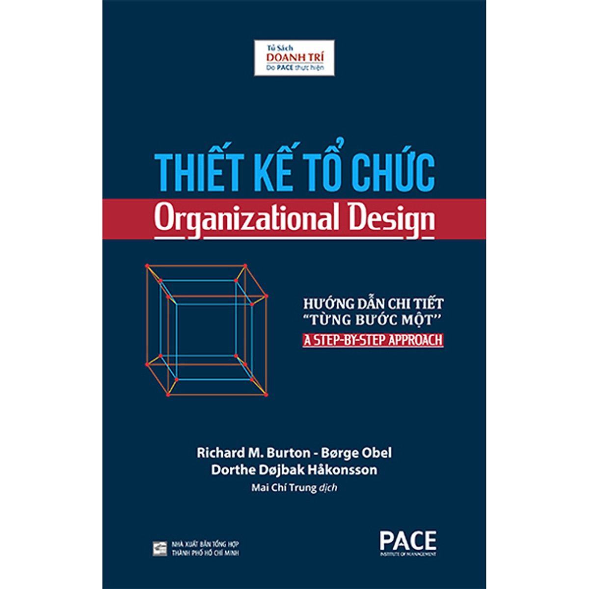 Sách PACE Books - Thiết kế tổ chức (Organizational Design) - Richard M. Burton, Brge Obel, Dorthe Djbak Hkonsson