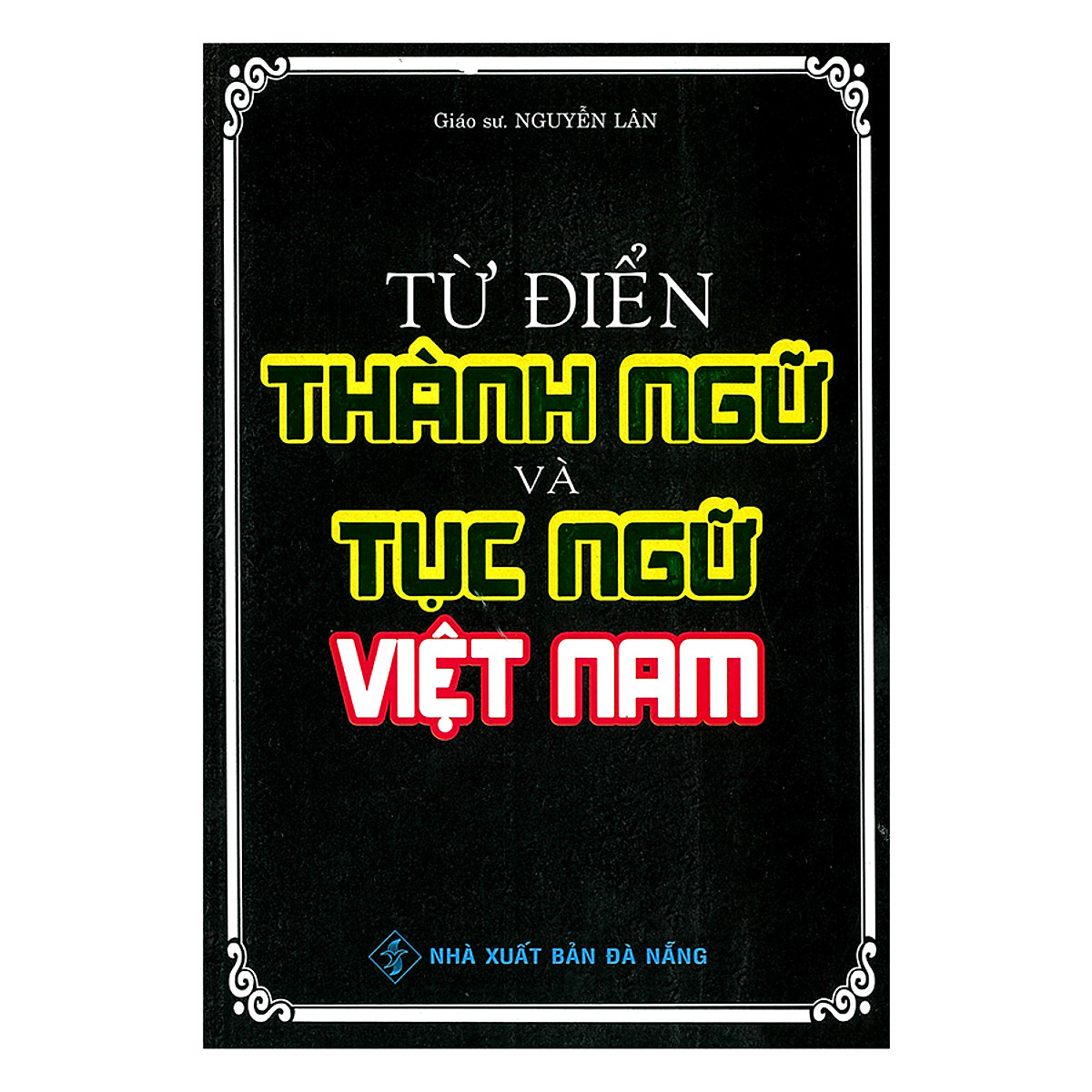 Từ Điển Thành Ngữ Và Tục Ngữ Việt Nam 