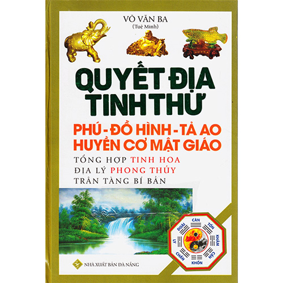 Boxset Quyết Địa Tinh Thư ( Bộ 3 Cuôn ) : Quyết Địa Tinh Thư - Phú - Đồ Hình Tả Ao - Huyền Cơ Mật Giáo + Quyết Địa Tinh Thư - Lập Hướng + Quyết Địa Tinh Thư - Bình Dương Địa Lý Đại Toàn