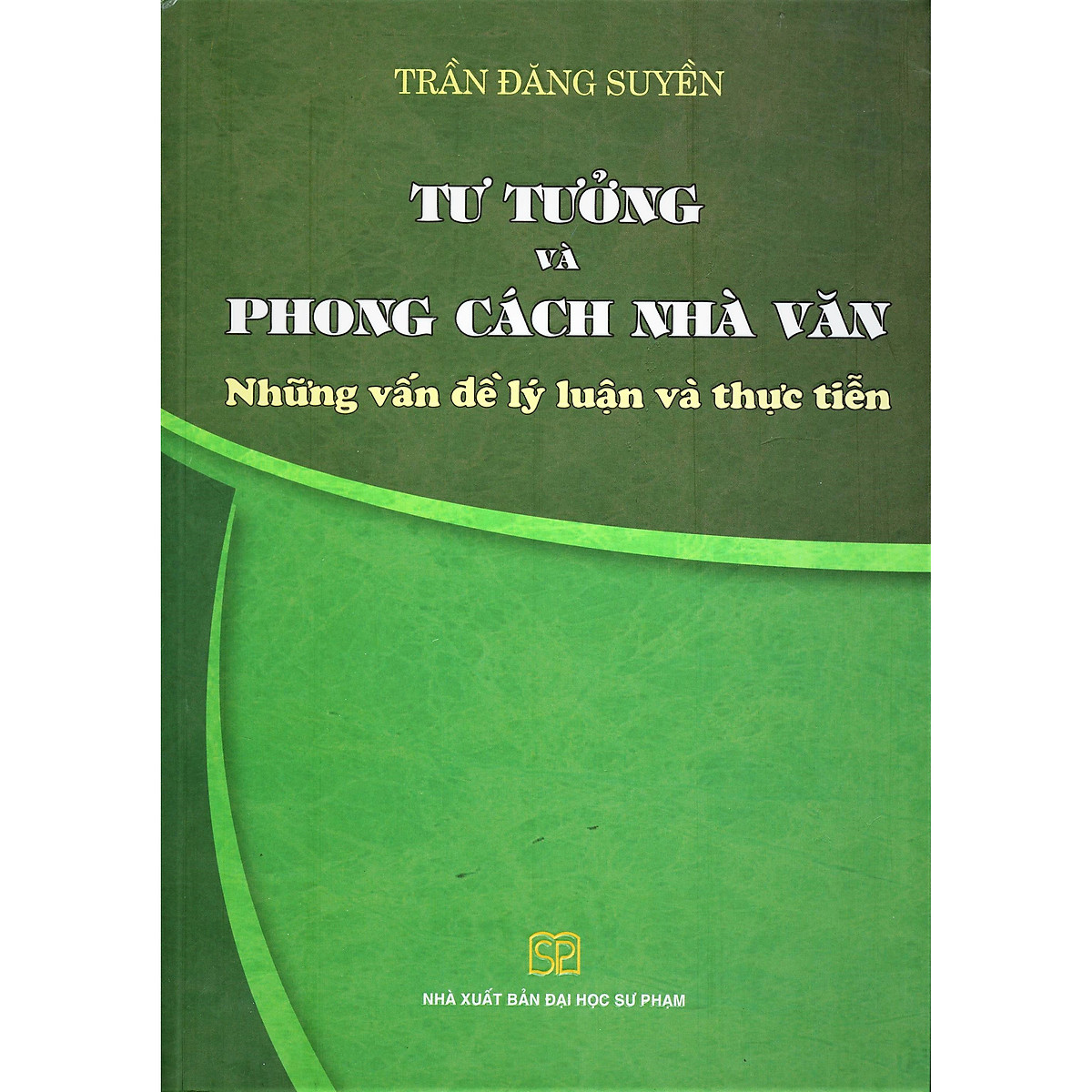 Tư Tưởng Và Phong Cách Nhà Văn - Những Vấn Đề Lý Luận Và Thực Tiễn