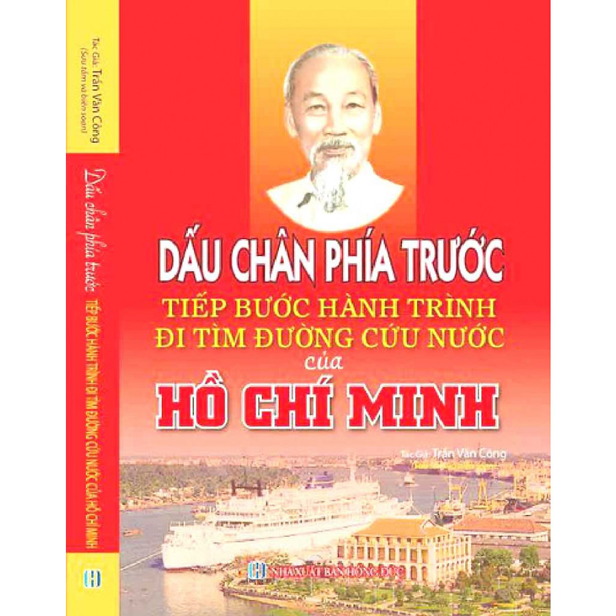 DẤU CHÂN PHÍA TRƯỚC – TIẾP BƯỚC HÀNH TRÌNH ĐI TÌM ĐƯỜNG CỨU NƯỚC CỦA HỒ CHÍ MINH