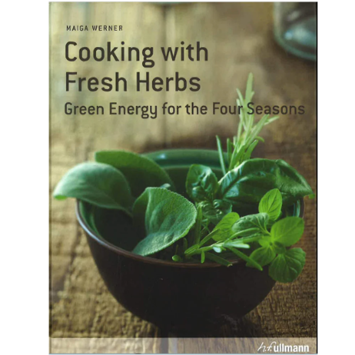 Cooking with fresh herbs: Green Energy for the Four Seasons