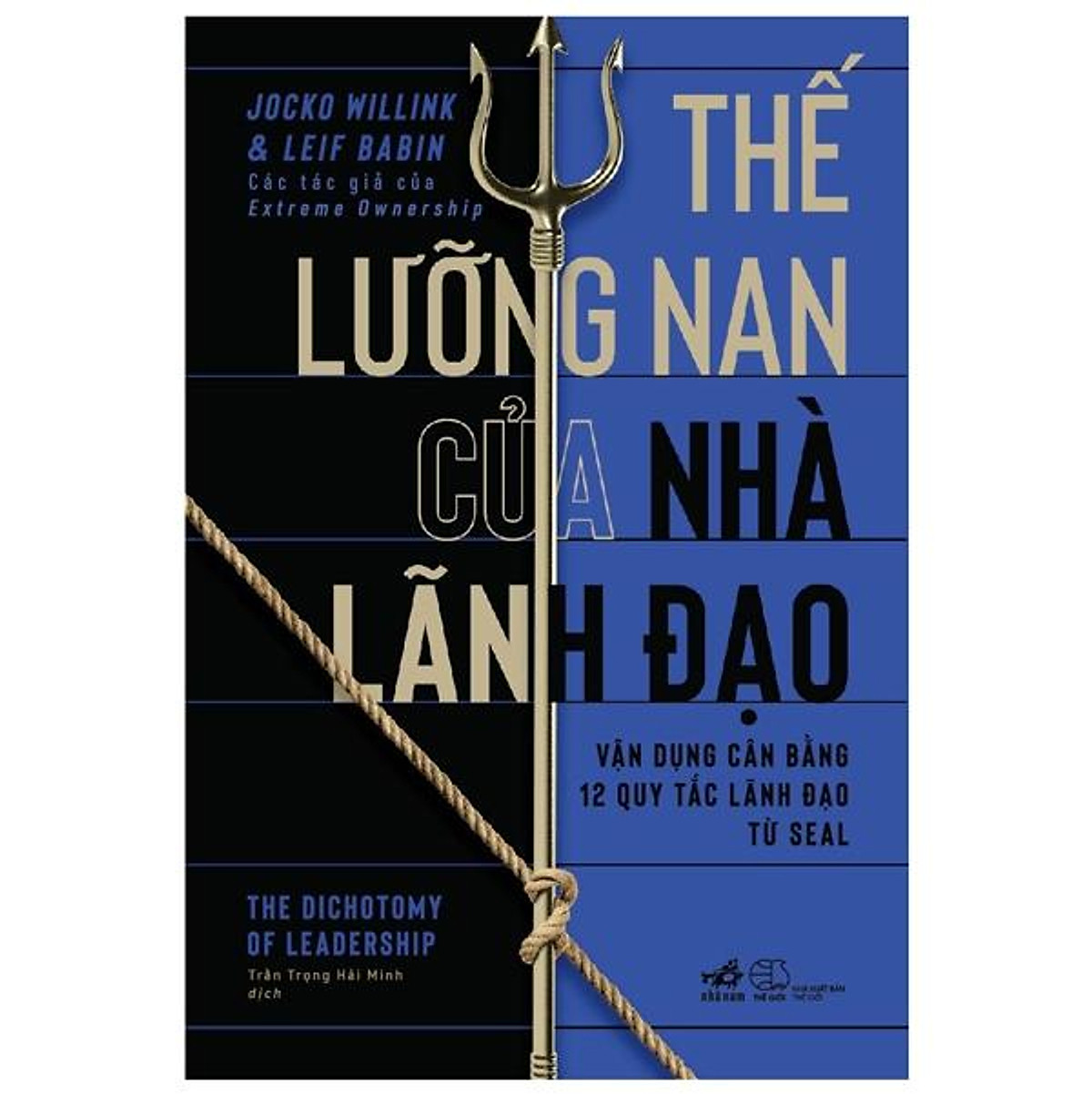 Thế Lưỡng Nan Của Nhà Lãnh Đạo - Vận Dụng Cân Băng 12 Quy Tắc Lãnh Đạo Từ SEAL