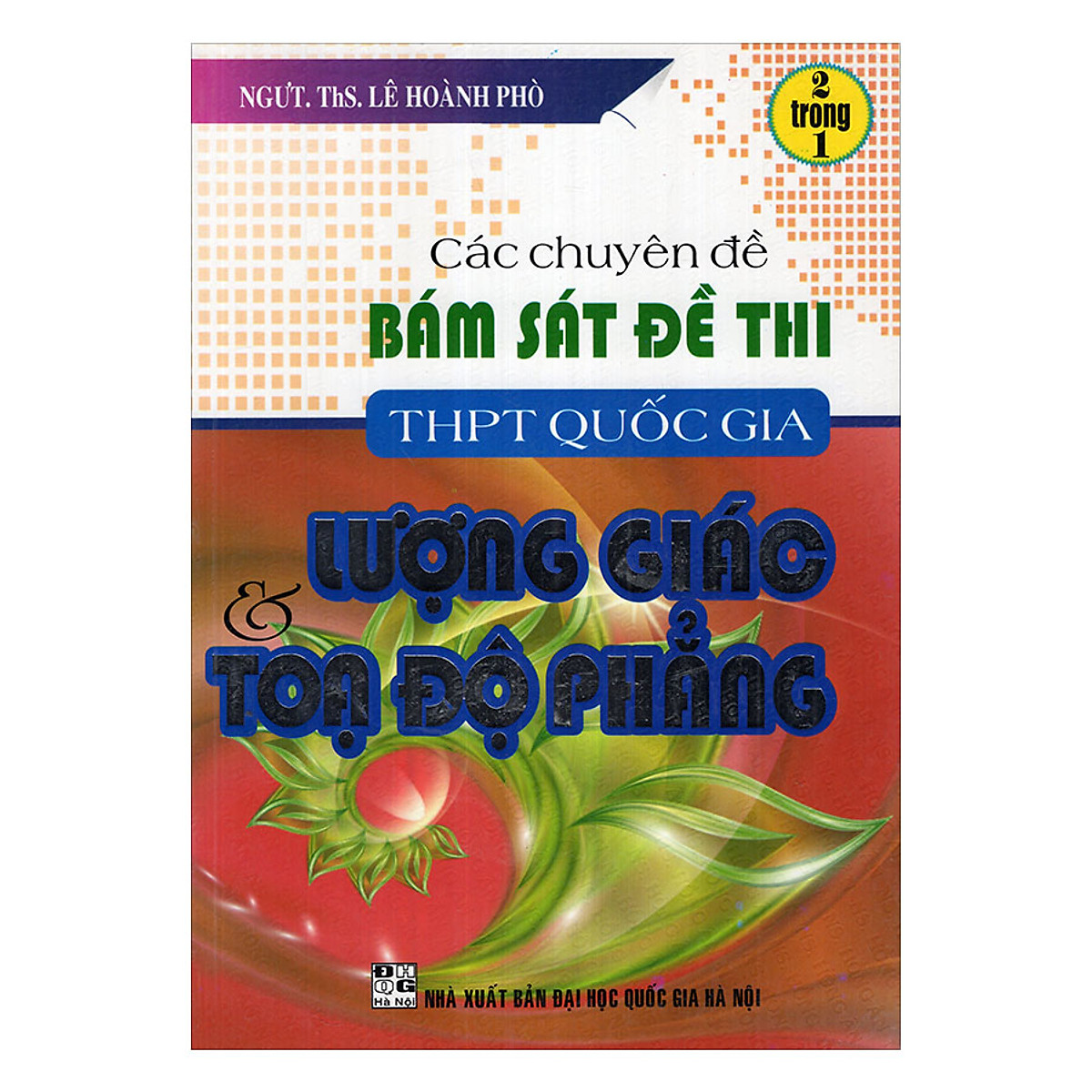 Các Chuyên Đề Bám Sát Đề Thi THPT Quốc Gia Lượng Giác Và Toạ Độ Phẳng (2 Trong 1)