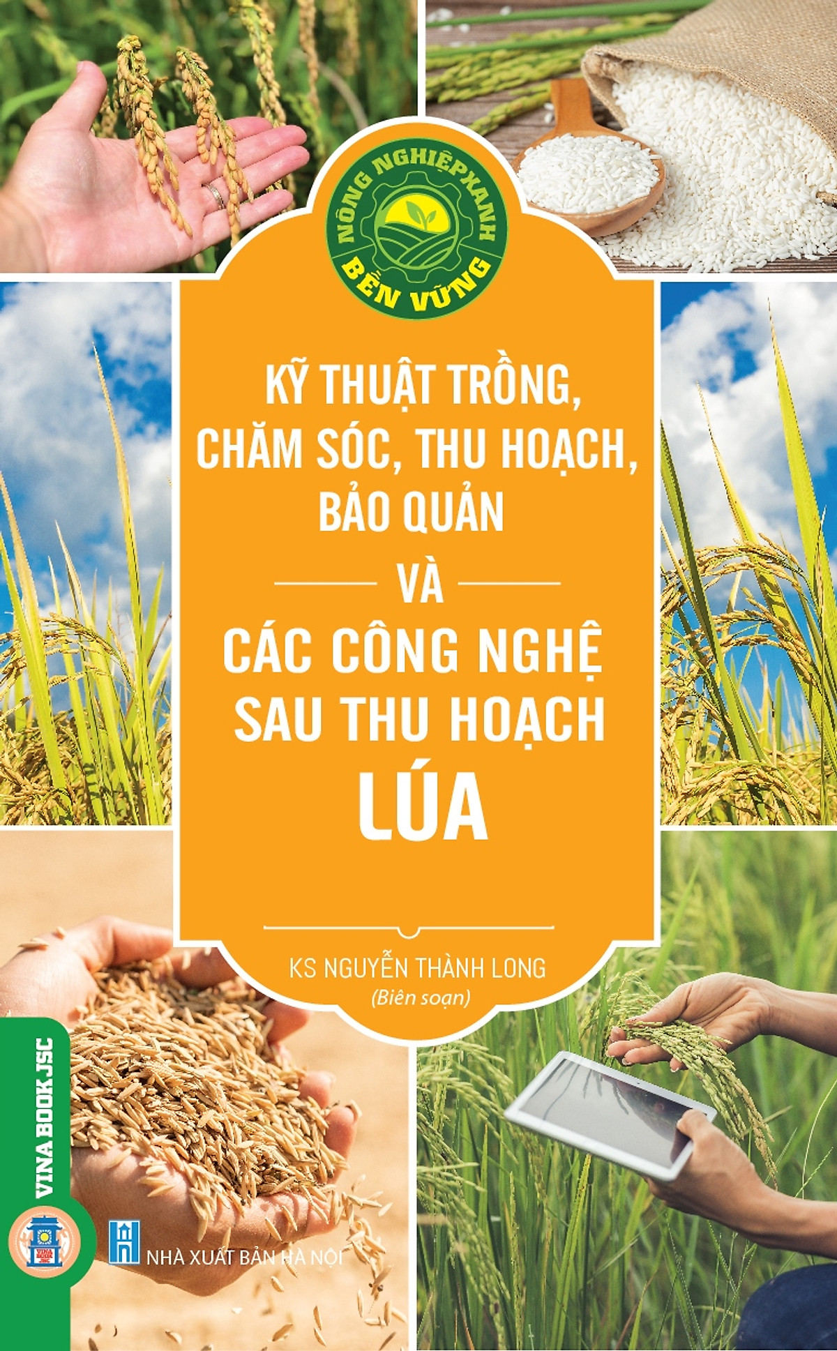 Kỹ Thuật Trồng, Chăm Sóc, Thu Hoạch, Bảo Quản Và Các Công Nghệ Sau Thu Hoạch Lúa