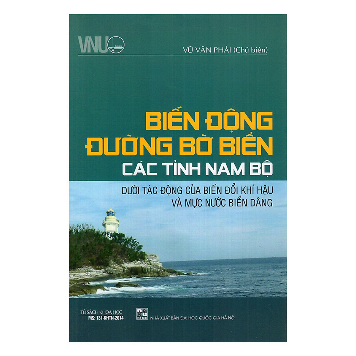 Biến Động Đường Bờ Biển Các Tỉnh Nam Bộ Dưới Tác Động Của Biến Đổi Khí Hậu Và Mực Nước Biển Dâng (Bìa cứng)