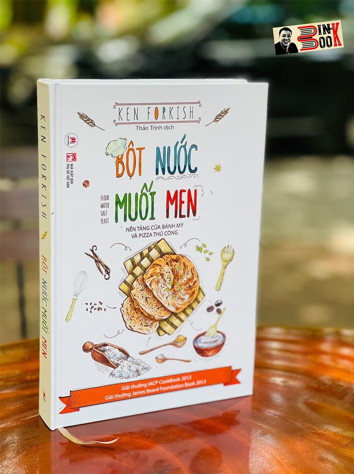 (Bìa cứng in màu- giải thưởng IACP Cookbook- James Bread Foundation Book) BỘT NƯỚC MUỐI MEN - Nền tảng của bánh mỳ và pizza thủ công – Ken Forkish – Thảo Trịnh dịch – Huy Hoang Books phát hành - NXB Phụ Nữ 