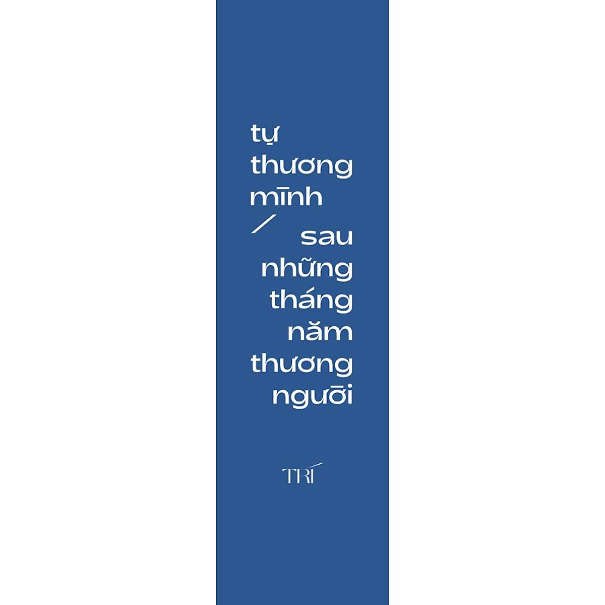 Tự Thương Mình Sau Những Tháng Năm Thương Người (Tái Bản)