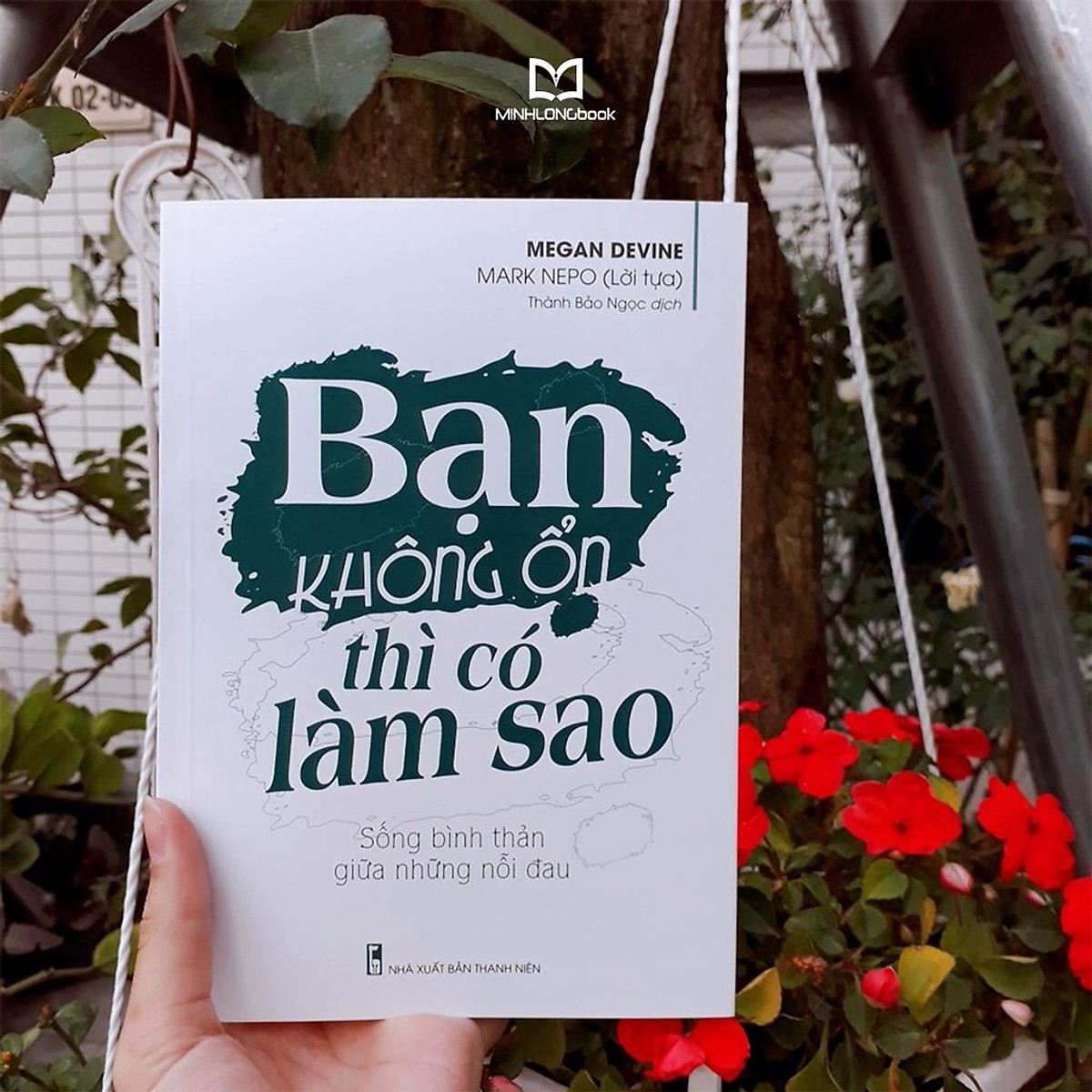 Sách: Bạn Không Ổn Thì Có Làm Sao - Sống bình thản giữa những nỗi đau - TSKN