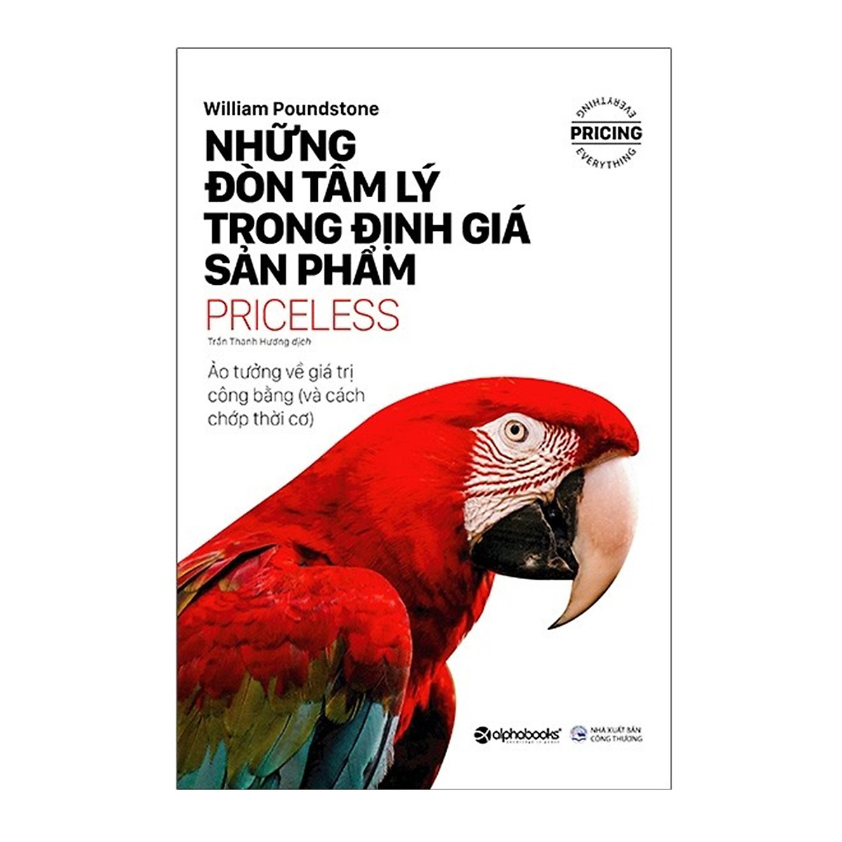 Combo Sách Về Định Giá Sản Phẩm : Từ Bỏ Thói Quen Giảm Giá (Pricing With Confidence) + Những Đòn Tâm Lý Trong Định Giá Sản Phẩm (Priceless) + Định Giá Dựa Trên Giá Trị (Pricing Done Right)