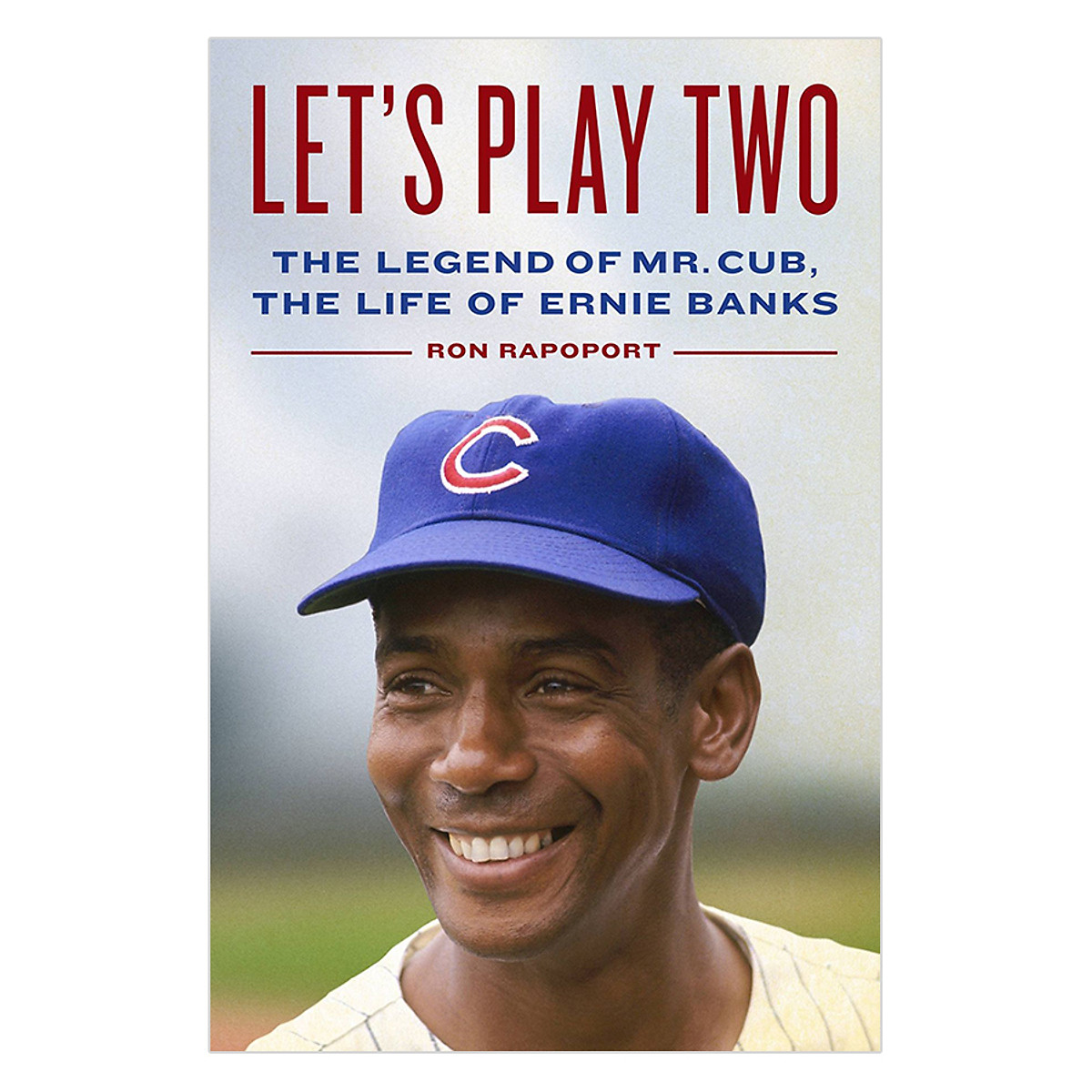 Let'S Play Two: The Legend Of Mr. Cub, The Life Of Ernie Banks