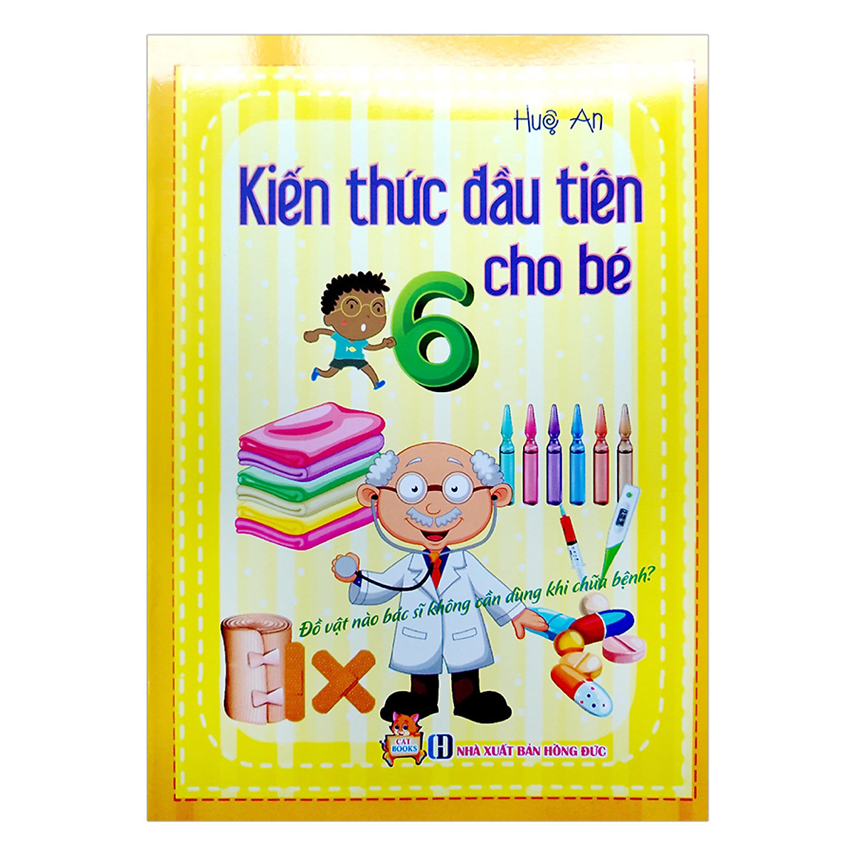 Kiến Thức Đầu Tiên Cho Bé - Đồ Vật Nào Bác Sĩ Không Cần Dùng Khi Chữa Bệnh ?