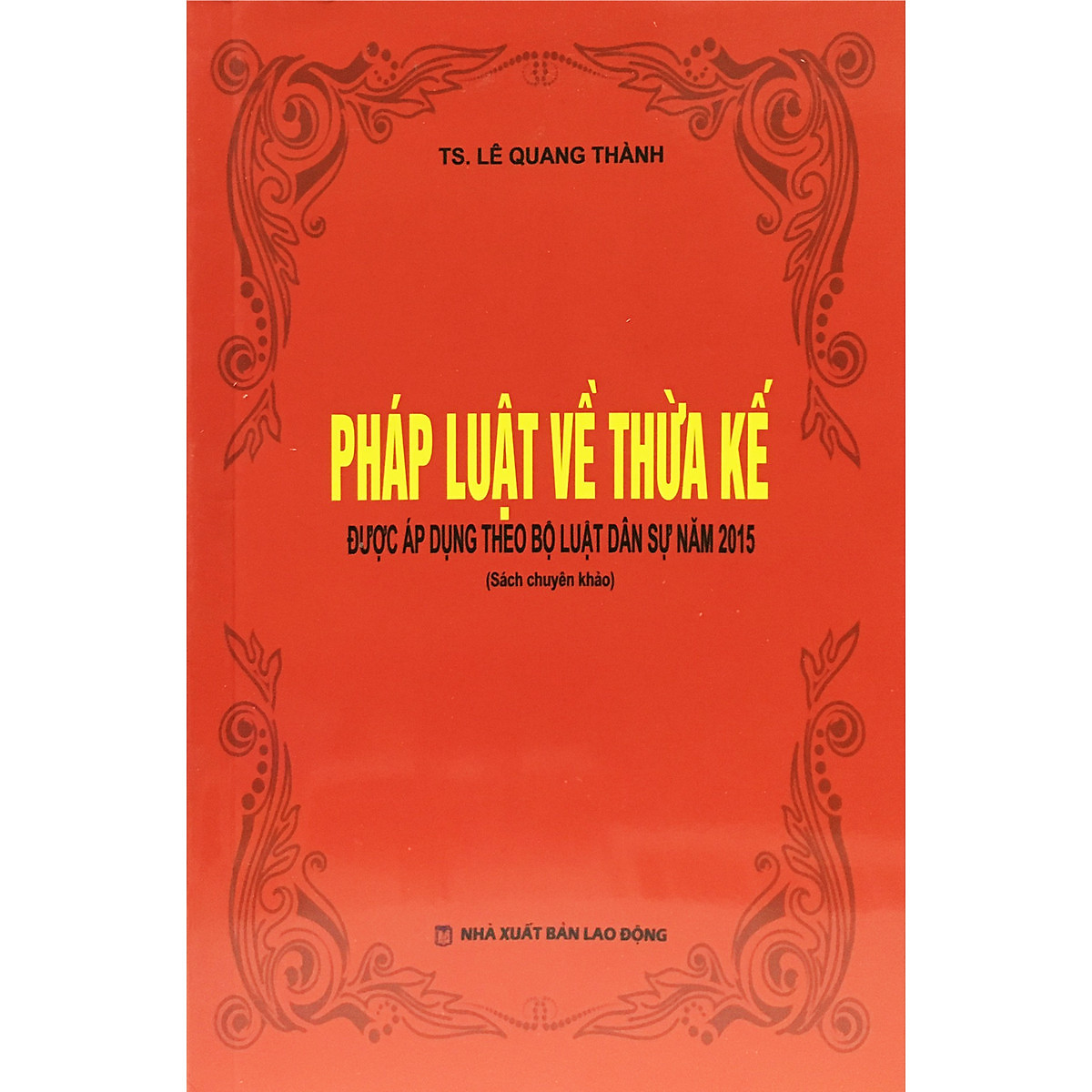 Pháp Luật Về Thừa Kế Được Áp Dụng Theo Bộ Luật Dân Sự Năm 2015 (Sách chuyên khảo)