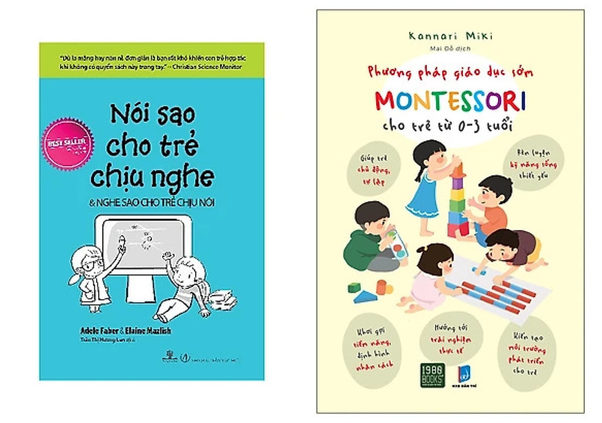 Combo 2Q: Nói Sao Cho Trẻ Chịu Nghe, Nghe Sao Cho Trẻ Chịu Nói (Tái Bản) + Phương Pháp Giáo Dục Sớm Montessori Cho Trẻ Từ 0 – 3 Tuổi