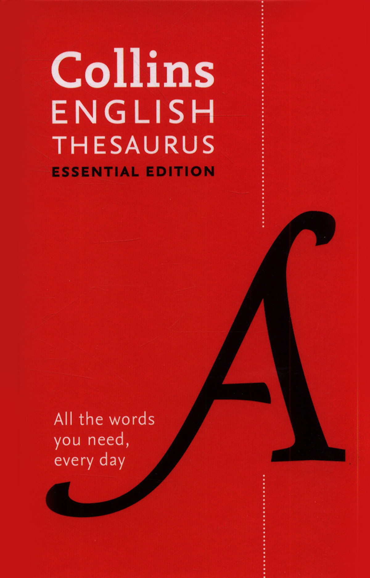 Collins English Thesaurus: All The Words You Need Every Day (Essential Edition) (2nd Edition)