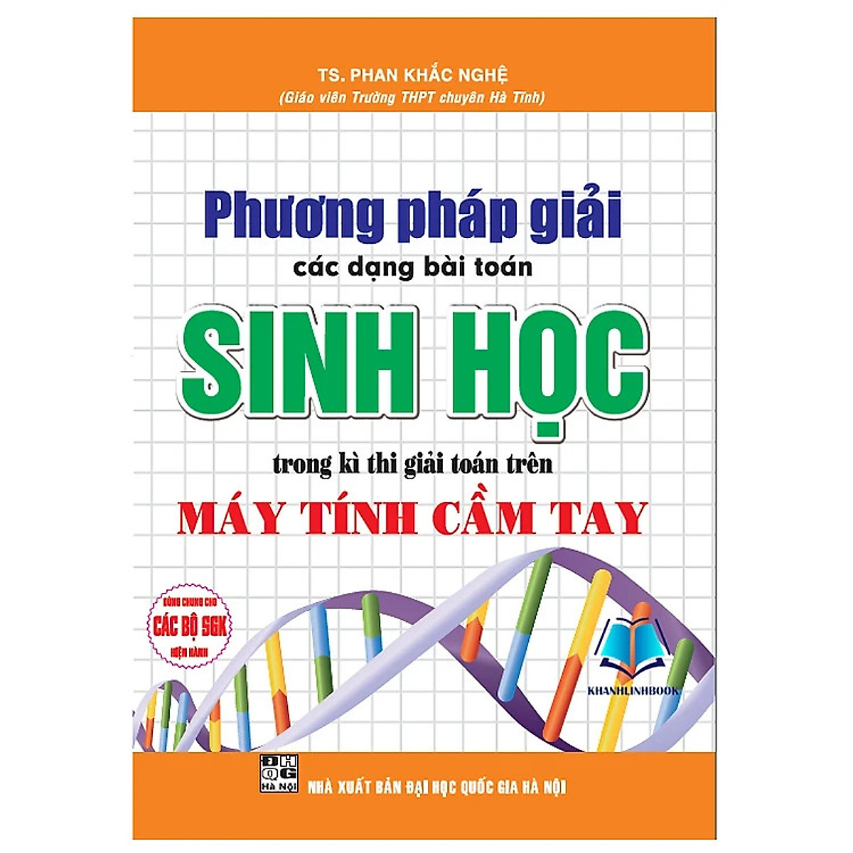 Phương Pháp Giải Các Dạng Bài Toán Sinh Học Trong Kì Thi Giải Toán Trên Máy Tính Cầm Tay (Tái Bản 2016)