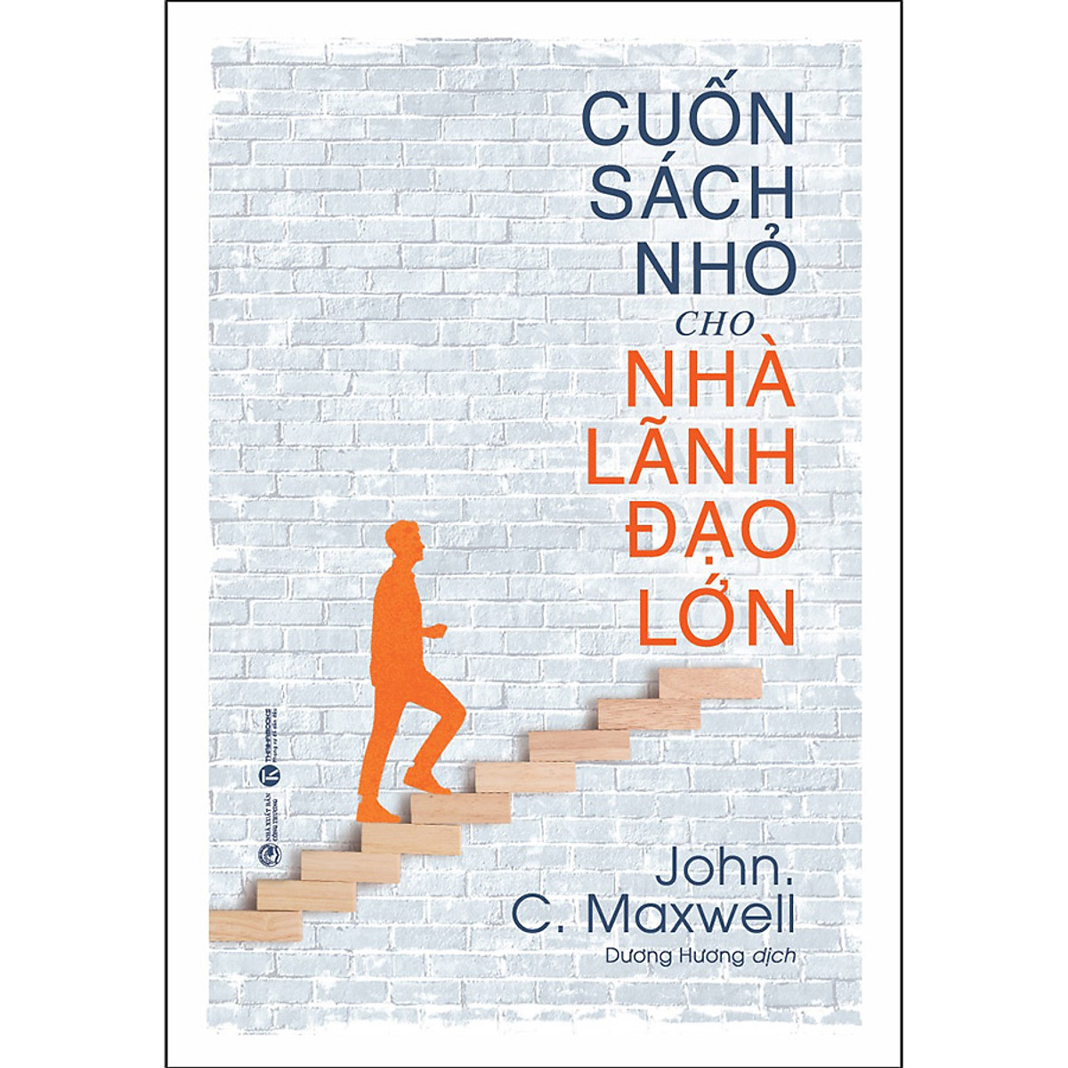 Cuốn Sách Nhỏ Cho Nhà Lãnh Đạo Lớn (Tái Bản 2020)