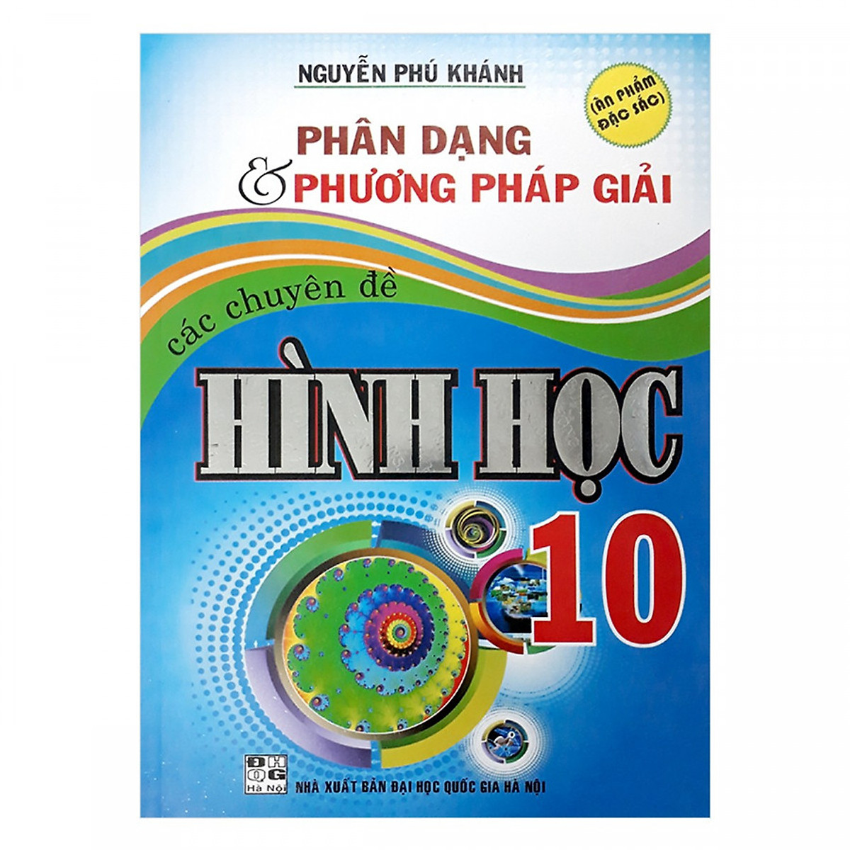 Phân Dạng Và Phương Pháp Giải Các Chuyên Đề Hình Học 10 (Tái Bản)