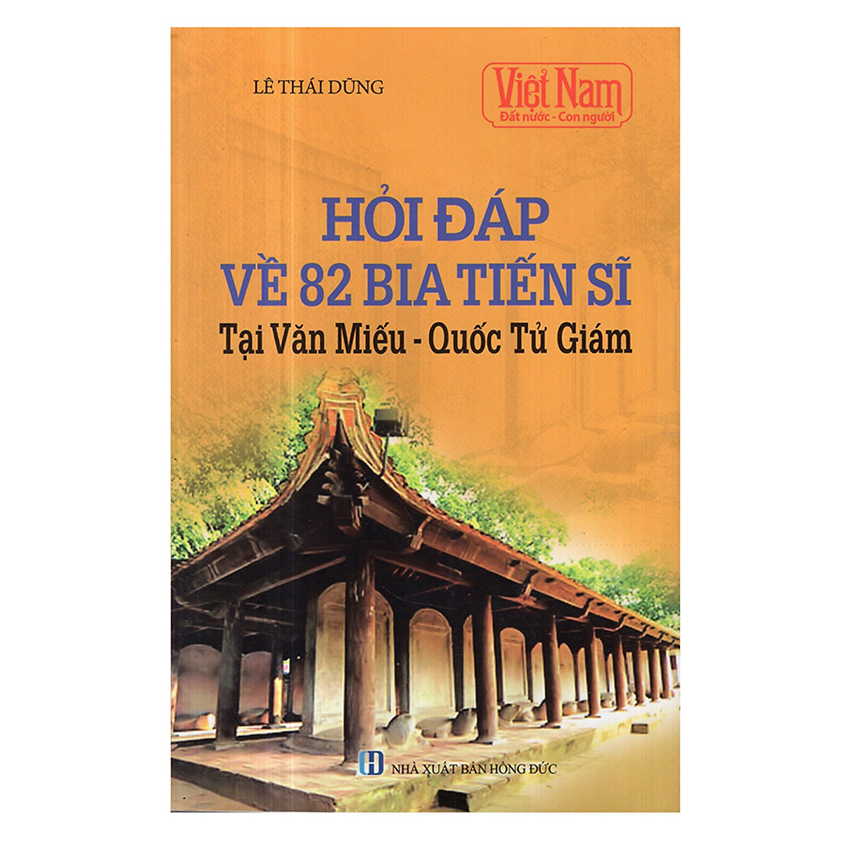 Việt Nam Đất Nước Con Người: Hỏi Đáp Về 82 Bia Tiến Sĩ Tại Văn Miếu - Quốc Tử Giám