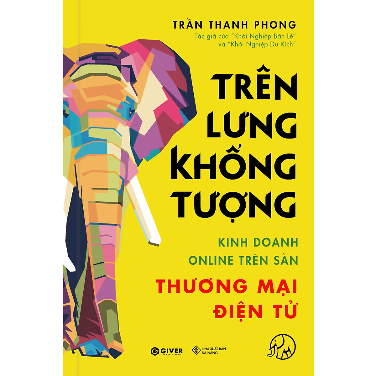 Trên Lưng Khổng Tượng - Kinh Doanh Online Trên Sàn Thương Mại Điện Tử - Khởi Nghiệp Với Bán Hàng Qua Mạng và Nhãn Hàng Riêng