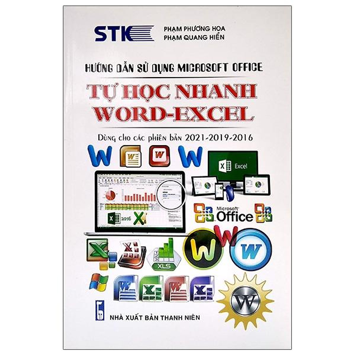 Hướng Dẫn Sử Dụng Microsoft Office - Tự Học Nhanh Word-Excel - Dùng Cho Các Phiên Bản 2021-2019-2016