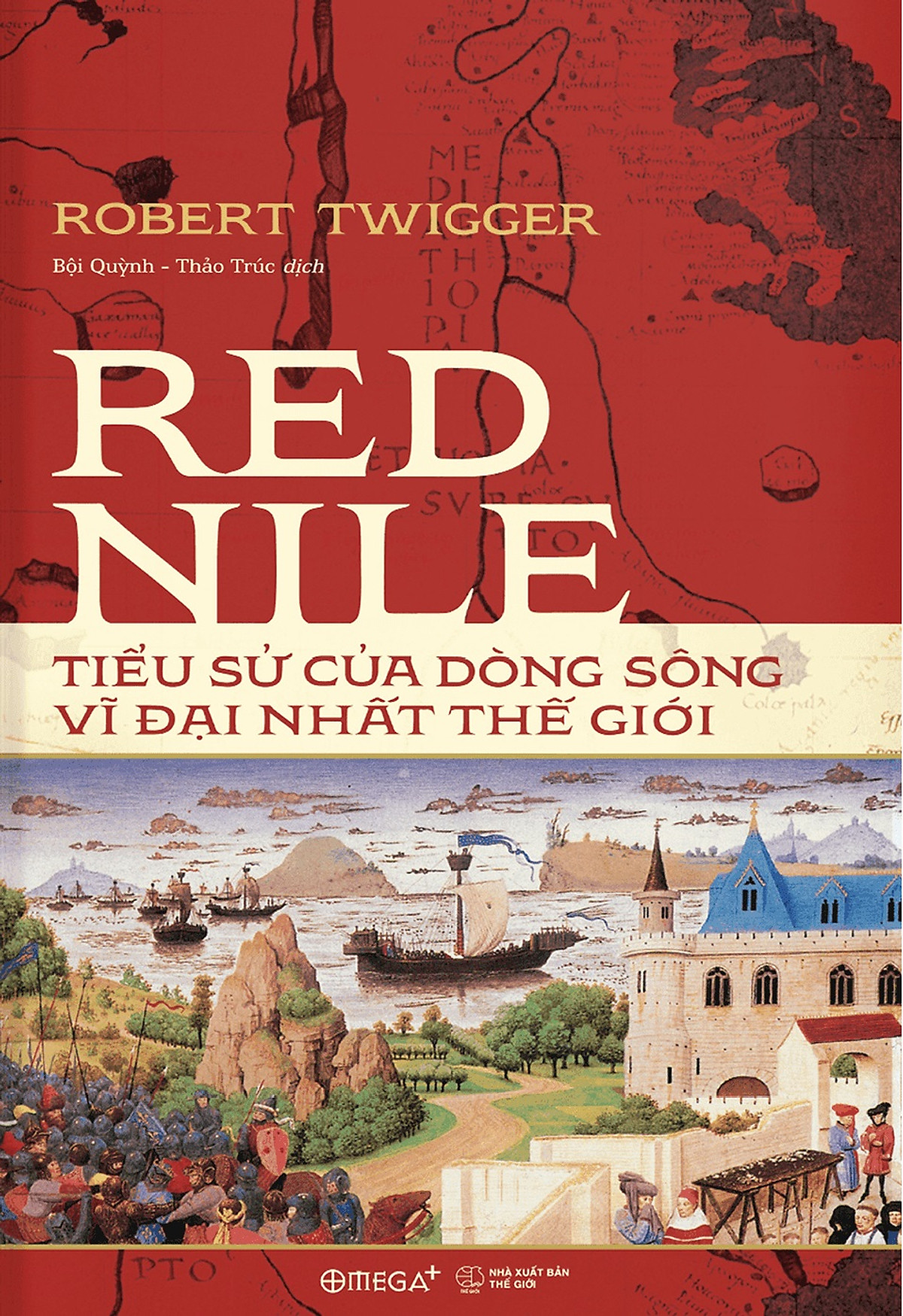 Red Nile - Tiểu Sử Của Dòng Sông Vĩ Đại Nhất Thế Giới ( Omega+ )