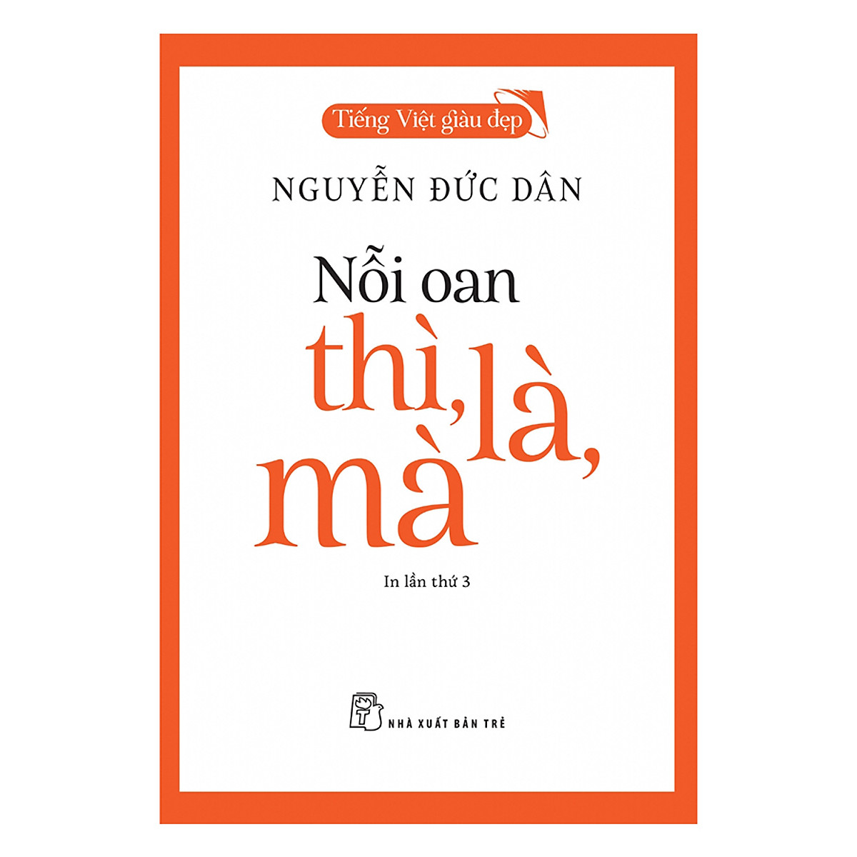 Nỗi Oan Thì, Là, Mà (Tái Bản)