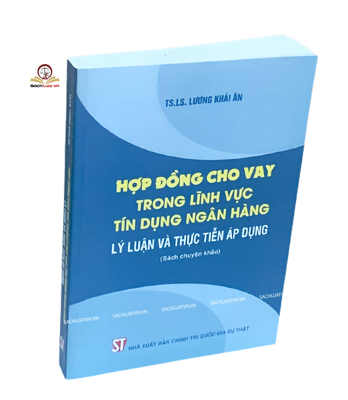 Hợp Đồng Cho Vay Trong Lĩnh Vực Tín Dụng Ngân Hàng - Lý Luận Và Thực Tiễn Áp Dụng (Sách Chuyên Khảo)