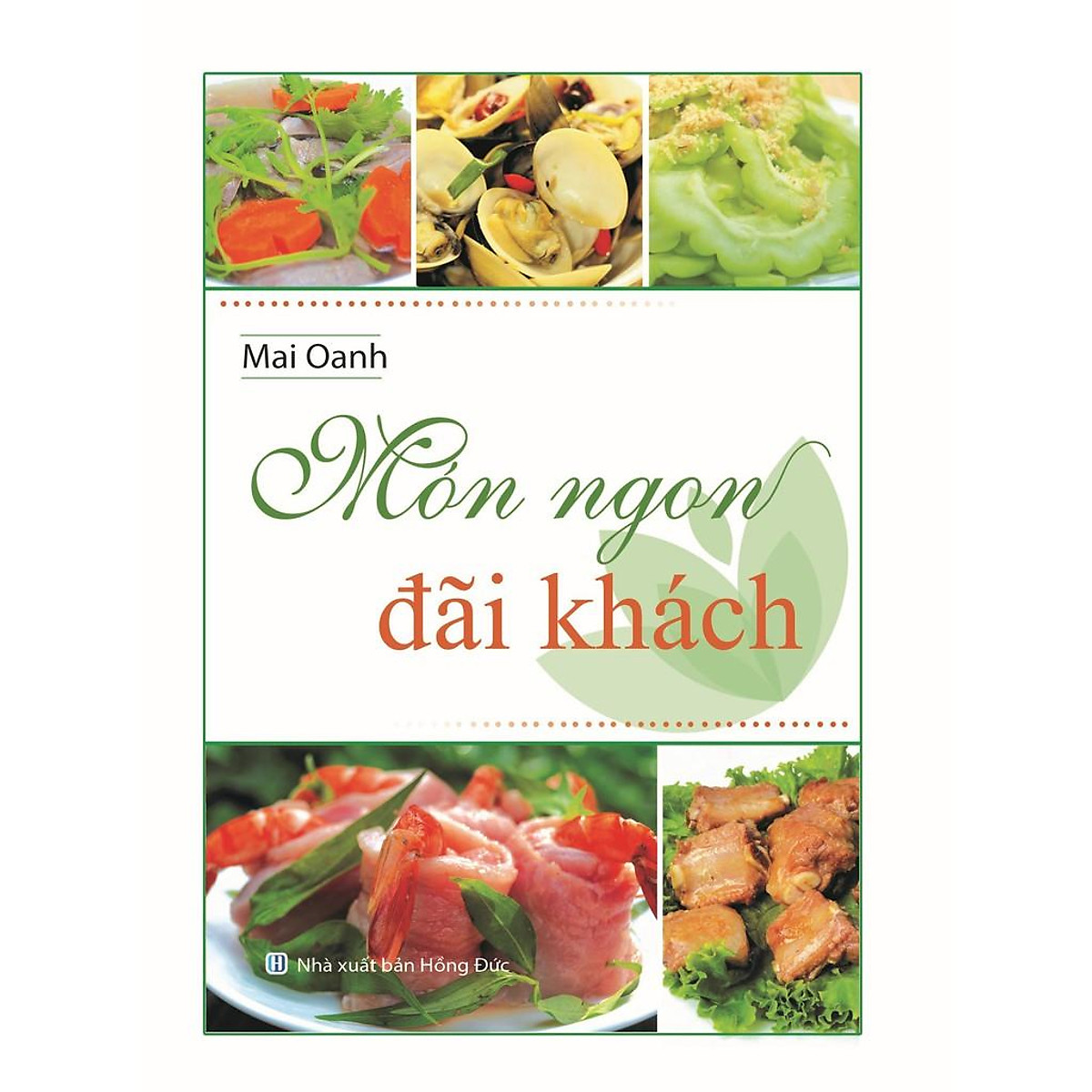 Sách - Trọn Bộ Món Chay Đãi Tiệc - Người Bận Rộn - Ăn Nhẹ với Món Chay - Món Ngon Cho Gia Đình - Đãi Khách - Lễ Tết (6 cuốn) Mai Oanh