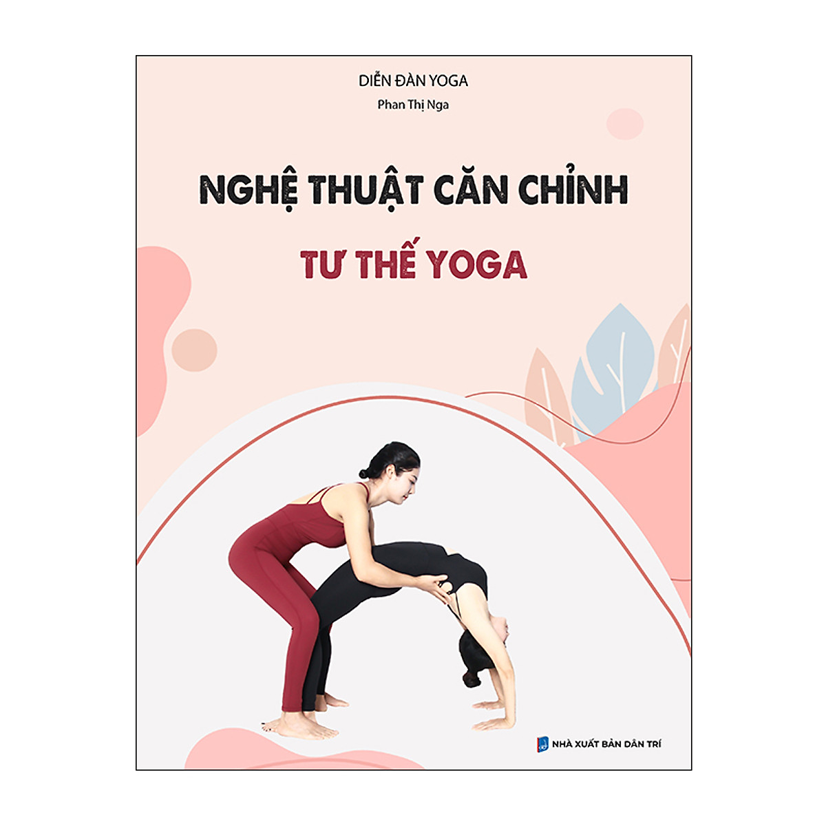 Combo sách cho giáo viên yoga chuyên nghiệp: Giáo án giảng dạy yoga; Nghệ thuật căn chỉnh tư thế yoga