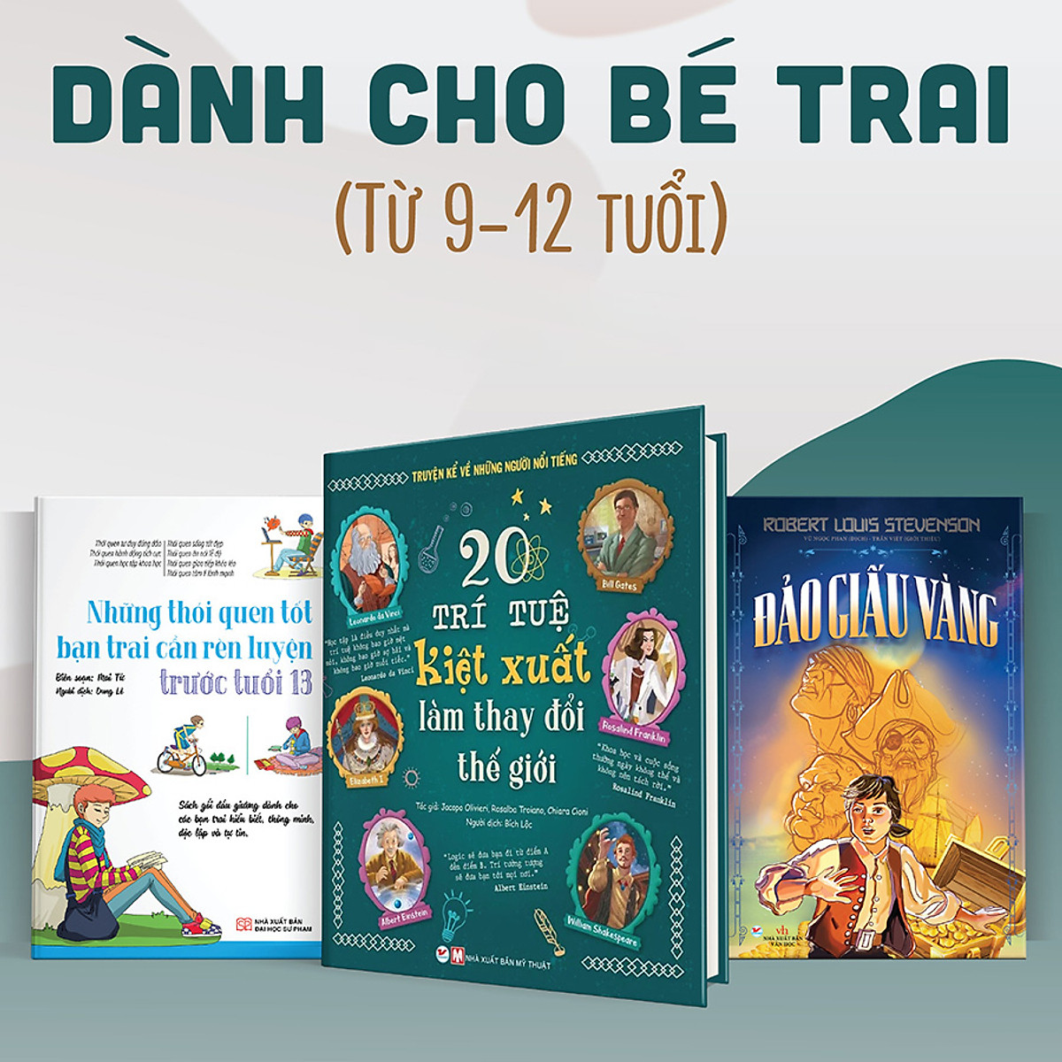 Combo Bộ 3 Cuốn: (Dành Cho Bé Trai Từ 9-12 Tuổi) 20 Người Đàn Ông Kiệt Xuất Làm Thay Đổi Thế Giới + Những Thói Quen Tốt Bạn Trai Cần Rèn Luyện Trước Tuổi 13 + Đảo Giấu Vàng