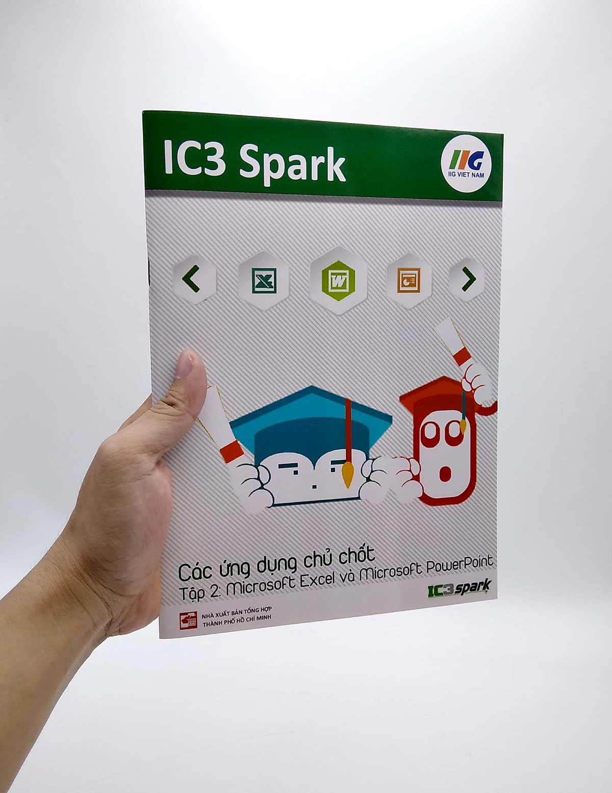 IC3 Spark - Các Ứng Dụng Chủ Chốt - Tập 2: Microsoft Excel Và Microsoft PowerPoint