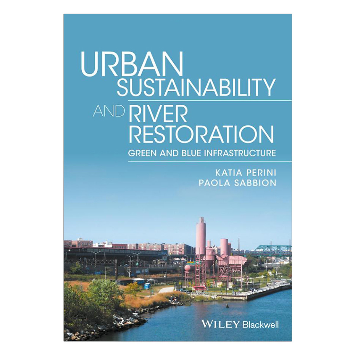 Urban Sustainability And River Restoration - Greenand Blue Infrastructure